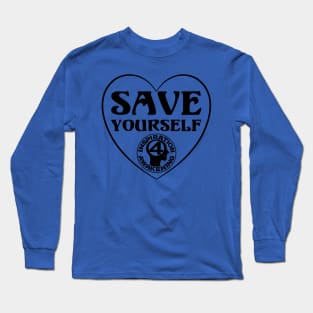 Save yourself, love who you are Long Sleeve T-Shirt